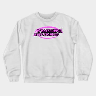 Professional Overthinker Y2k Shirt, Streetwear T-Shirt, Alternative Clothing, Y2k Graphic Crewneck Sweatshirt